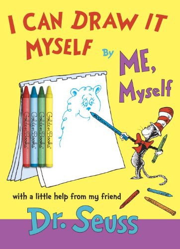 I can draw it myself by me, myself, with a little help from my friend, Dr. Seuss.