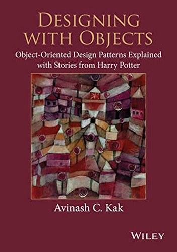 Designing with objects : object-oriented design patterns explained with stories from Harry Potter /