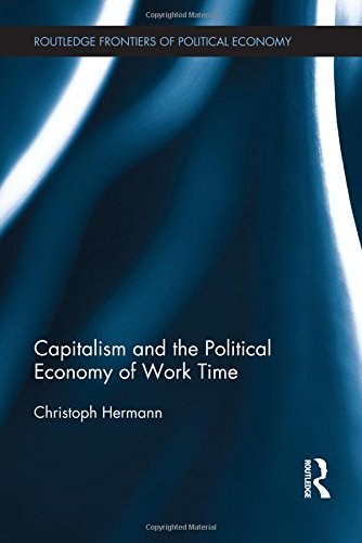 Capitalism and the political economy of work time /