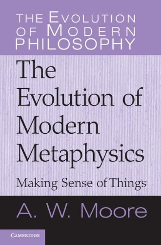 The evolution of modern metaphysics : making sense of things /