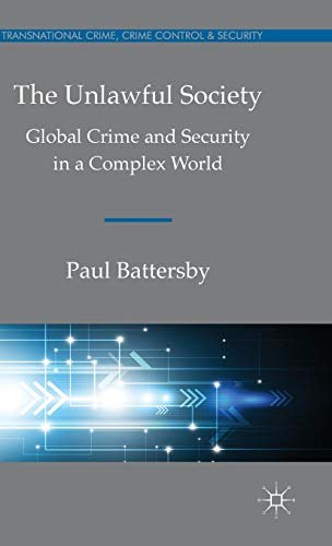 The unlawful society : global crime and security in a complex world /