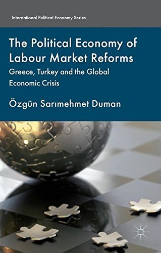 The political economy of labour market reforms : Greece, Turkey and the global economic crisis /