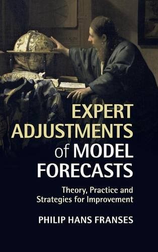 Expert adjustments of model forecasts : theory, practice and strategies for improvement /