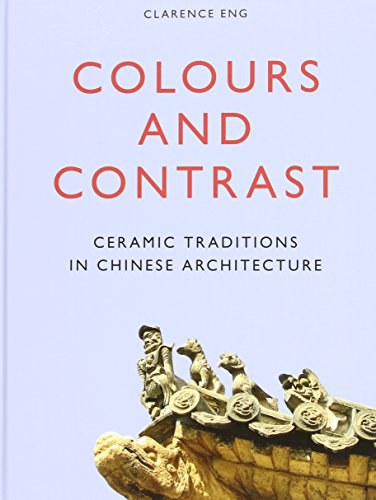 Colours and contrast : ceramic traditions in Chinese architecture /