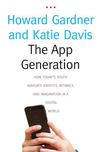 The app generation : how today's youth navigate identity, intimacy, and imagination in a digital world /