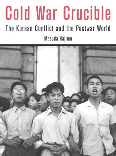 Cold War crucible : the Korean Conflict and the postwar world /