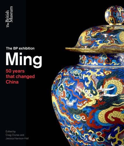 The BP exhibition : Ming : 50 years that changed China /