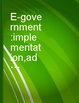 E-government : implementation, adoption and synthesis in developing countries /