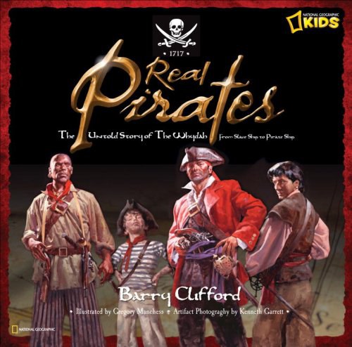 Real pirates : the untold story of the Whydah from slave ship to pirate ship /