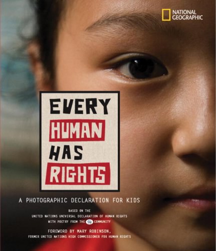 Every human has rights : a photographic declaration for kids based on the United Nations Universal Declaration of Human Rights /