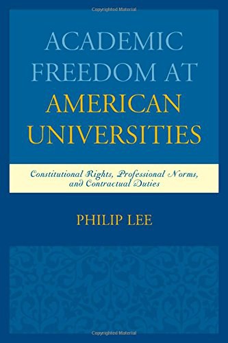 Academic freedom at American universities : constitutional rights, professional norms, and contractual duties /