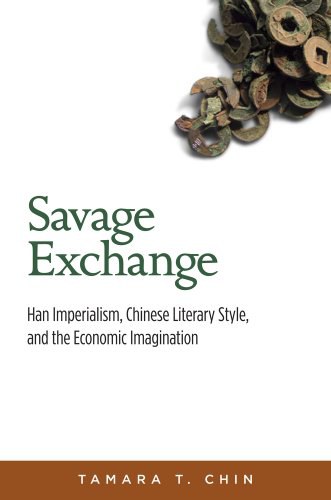 Savage exchange : Han imperialism, Chinese literary style, and the economic imagination /