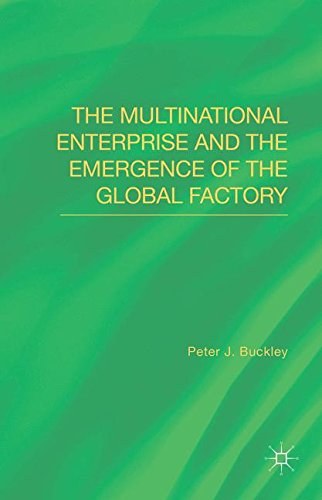 The multinational enterprise and the emergence of the global factory /