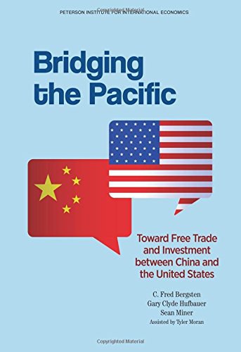 Bridging the Pacific : toward free trade and investment between China and the United States /