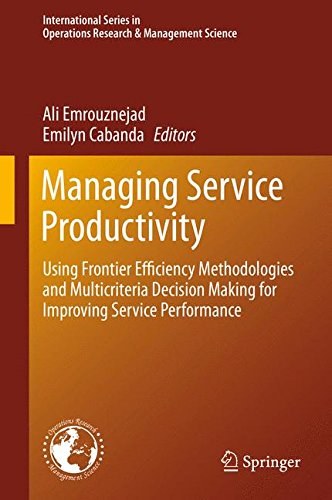 Managing service productivity : using frontier efficiency methodologies and multicriteria decision making for improving service performance /