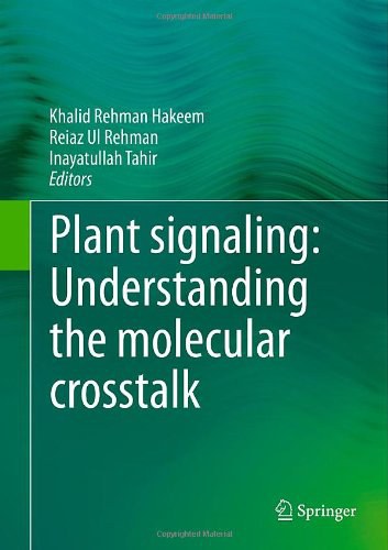Plant signaling : understanding the molecular cross talk /