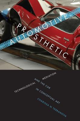 Automotive prosthetic : technological mediation and the car in conceptual art /