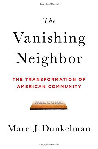 The vanishing neighbor : the transformation of American community /