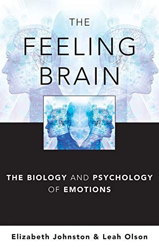 The feeling brain : the biology and psychology of emotions /