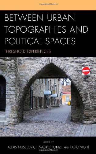 Between urban topographies and political spaces : threshold experiences /