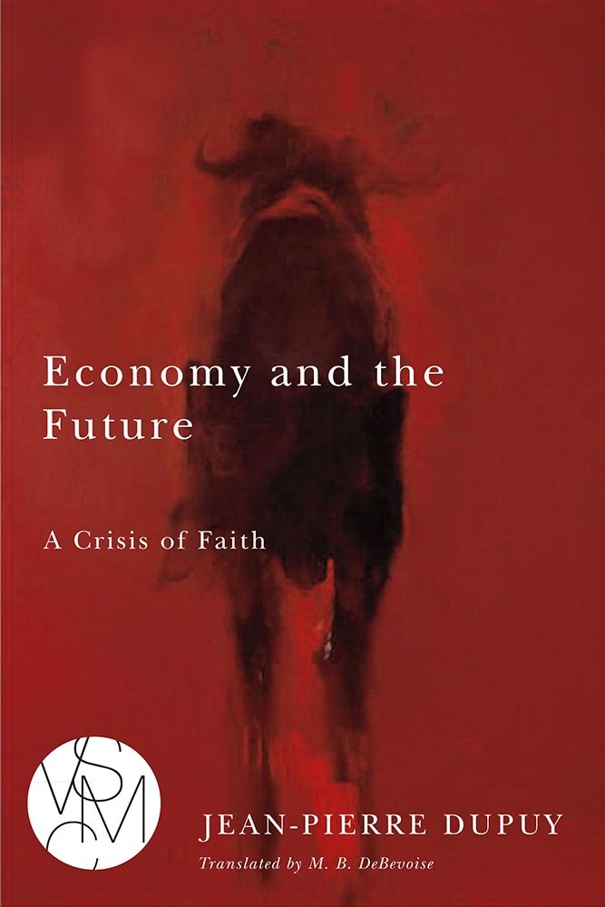 Economy and the future : a crisis of faith /