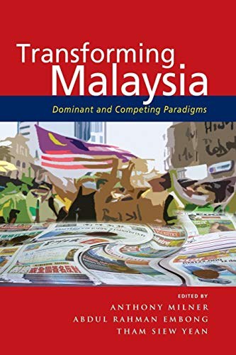 Transforming Malaysia : dominant and competing paradigms /