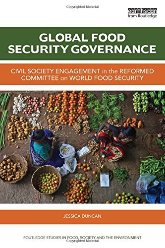 Global food security governance : civil society engagement in the reformed Committee on World Food Security /
