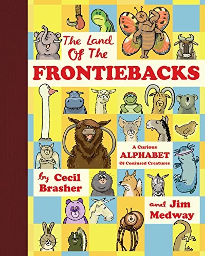The land of the Frontiebacks : a curious alphabet of confused creatures /