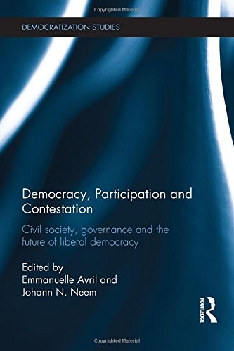 Democracy, participation and contestation : civil society, governance and the future of liberal democracy /