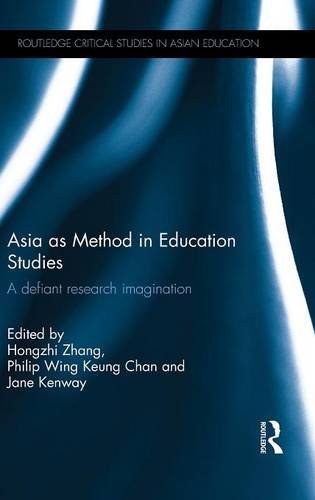 Asia as method in education studies : a defiant research imagination /