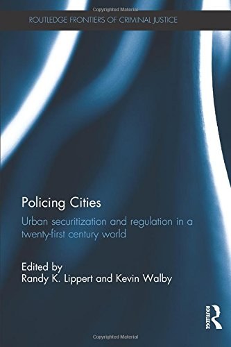 Policing cities : urban securitization and regulation in a twenty-first century world /