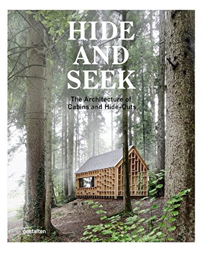 Hide and seek : the architecture of cabins and hide-outs /