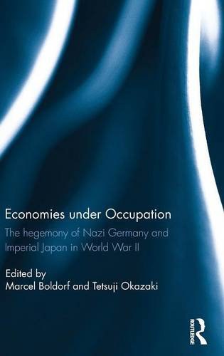 Economies under occupation : the hegemony of Nazi Germany and imperial Japan in World War II /