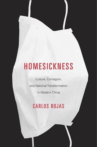 Homesickness : culture, contagion, and national transformation in modern China /