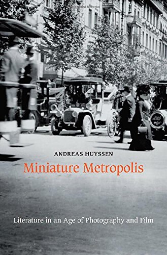 Miniature metropolis : literature in an age of photography and film /
