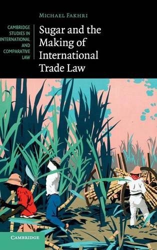 Sugar and the making of international trade law /