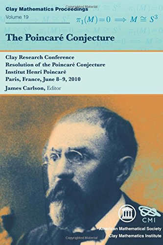 The Poincaré conjecture : clay research conference, resolution of the Poincaré conjecture, Institute Henri Poincaré, Paris, France, June 8-9, 2010 /