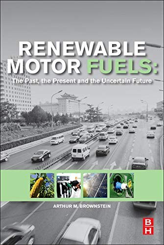 Renewable motor fuels : the past, the present and the uncertain future /