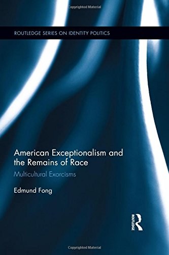 American exceptionalism and the remains of race : multicultural exorcisms /
