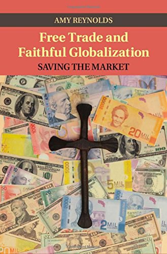 Free trade and faithful globalization : saving the market /