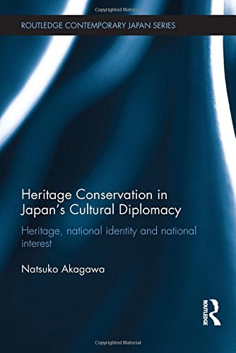 Heritage conservation and Japan's cultural diplomacy : heritage, national identity and national interest /