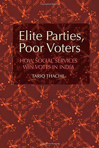 Elite parties, poor voters : how Social Services win votes in India /