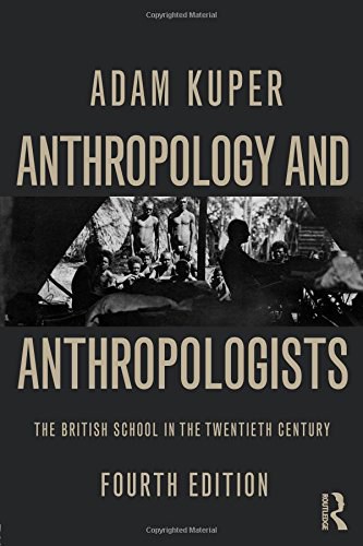Anthropology and anthropologists : the British school in the twentieth century /