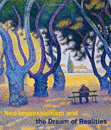 Neo-Impressionism and the dream of realities : painting, poetry, music /