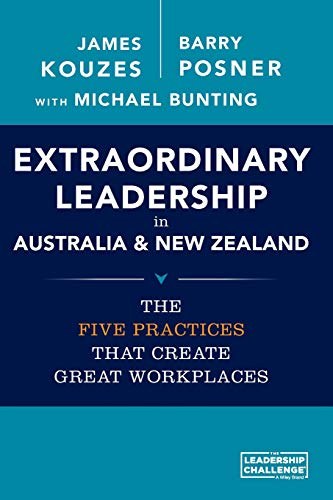 Extraordinary leadership in Australia & New Zealand : the five practices that create great workplaces /