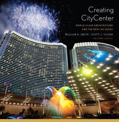Creating CityCenter : World-Class Architecture and the New Las Vegas /