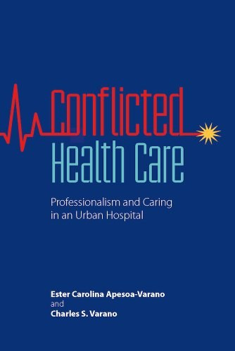 Conflicted health care : professionalism and caring in an urban hospital /