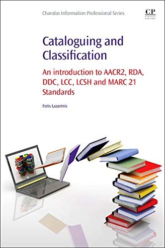Cataloguing and classification : an introduction to AACR2, RDA, DDC, LCC, LCSH and MARC 21 standards /