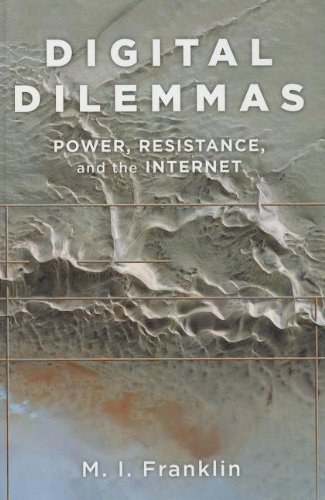 Digital dilemmas : power, resistance, and the Internet /