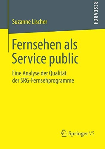 Fernsehen als Service Public : eine Analyse der Qualität der SRG-Fernsehprogramme /